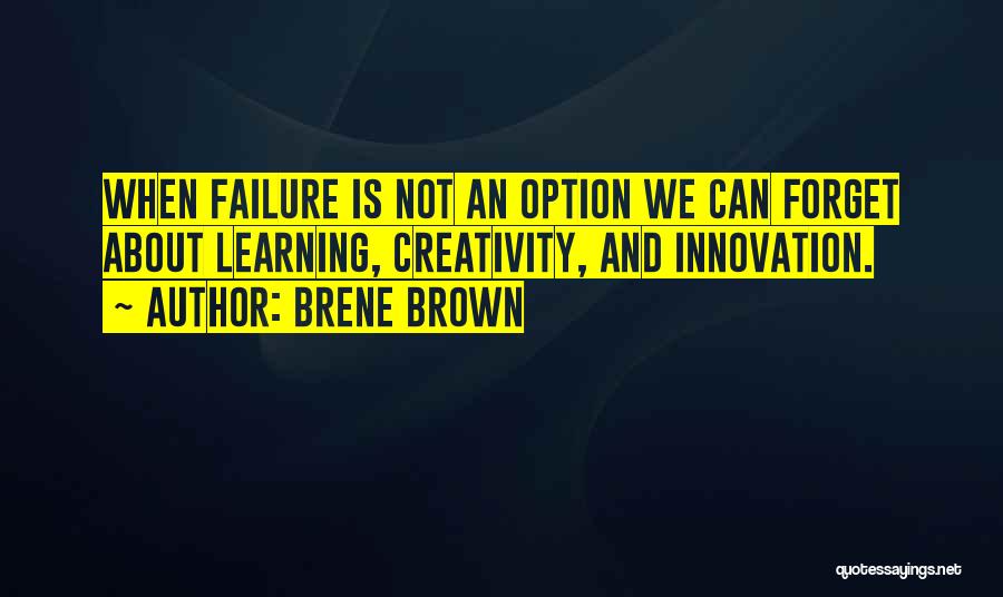 Learning And Creativity Quotes By Brene Brown