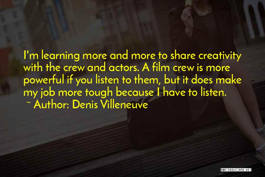 Learning And Creativity Quotes By Denis Villeneuve