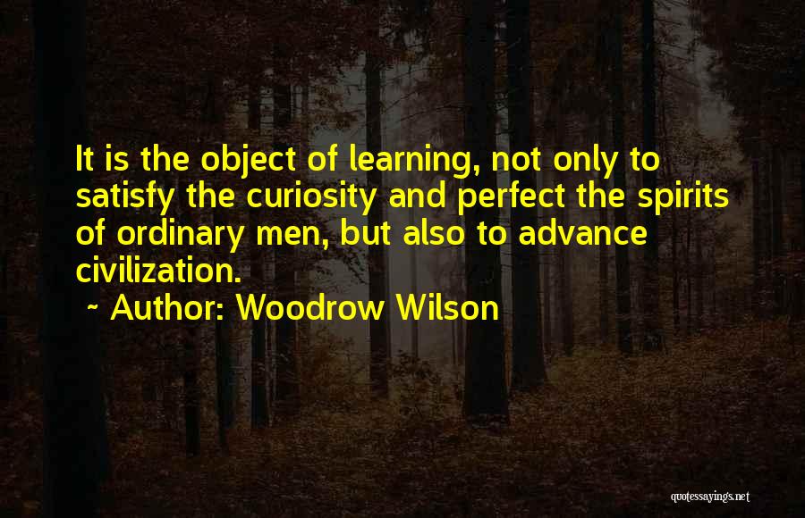Learning And Curiosity Quotes By Woodrow Wilson