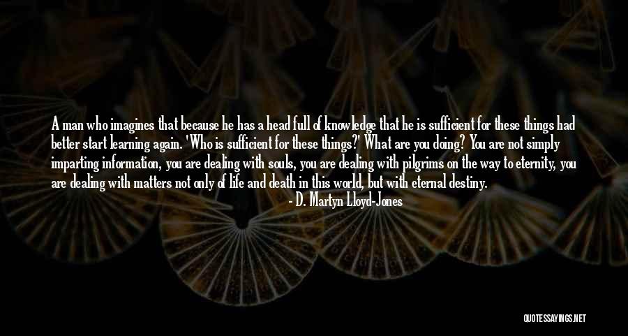 Learning And Death Quotes By D. Martyn Lloyd-Jones Learning And Death Quotes By D. Martyn Lloyd-Jones