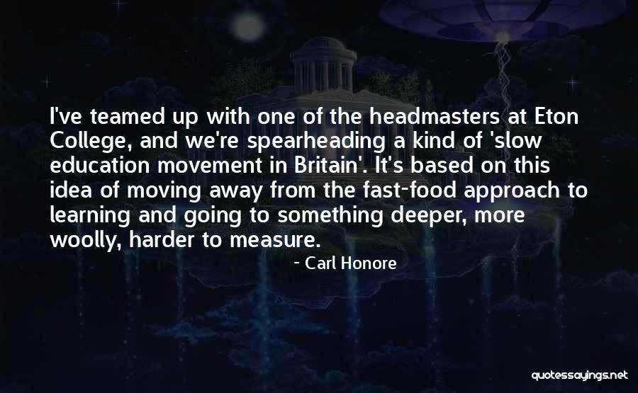 Learning And Education Quotes By Carl Honore