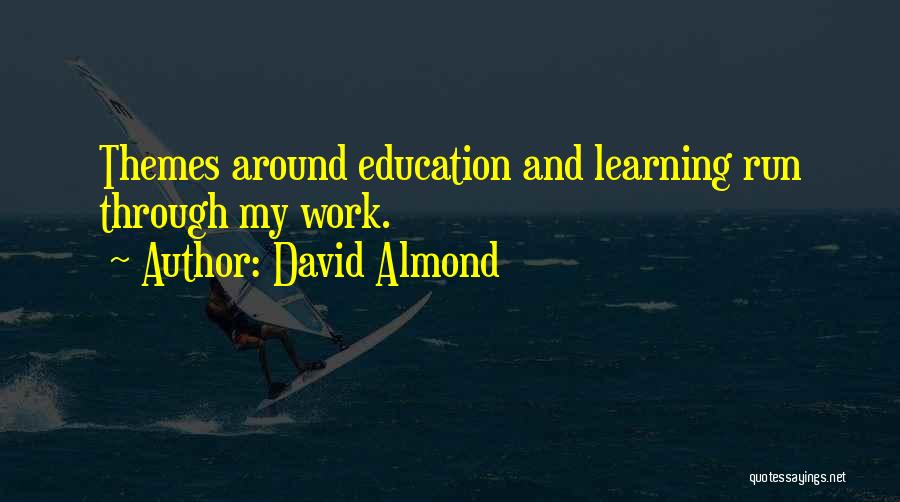 Learning And Education Quotes By David Almond