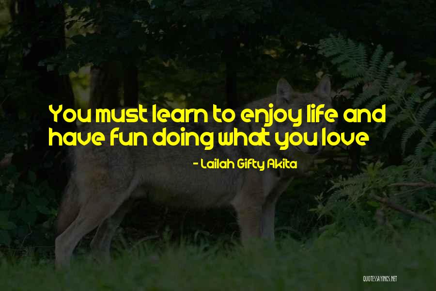 Learning And Fun Quotes By Lailah Gifty Akita Learning And Fun Quotes By Lailah Gifty Akita