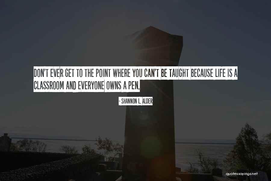 Learning And Growing Up Quotes By Shannon L. Alder Learning And Growing Up Quotes By Shannon L. Alder