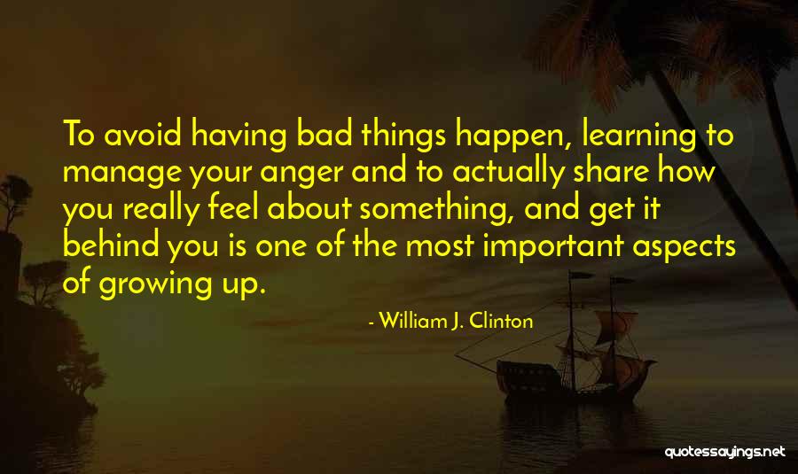 Learning And Growing Up Quotes By William J. Clinton Learning And Growing Up Quotes By William J. Clinton