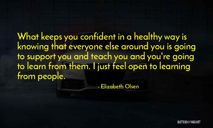 Learning And Knowing Quotes By Elizabeth Olsen Learning And Knowing Quotes By Elizabeth Olsen