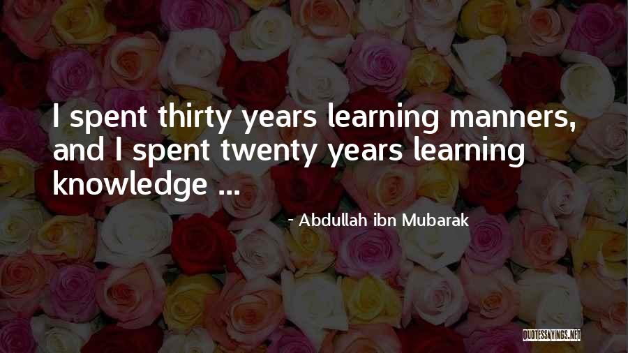 Learning And Knowledge Quotes By Abdullah Ibn Mubarak Learning And Knowledge Quotes By Abdullah Ibn Mubarak