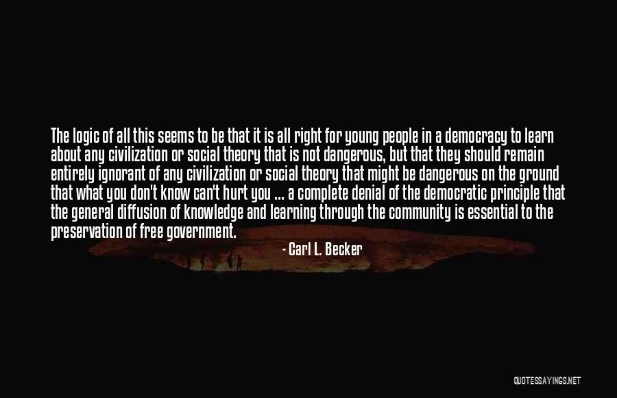 Learning And Knowledge Quotes By Carl L. Becker Learning And Knowledge Quotes By Carl L. Becker