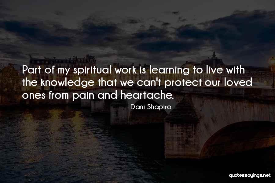 Learning And Knowledge Quotes By Dani Shapiro Learning And Knowledge Quotes By Dani Shapiro