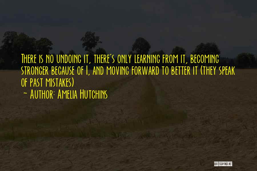 Learning And Mistakes Quotes By Amelia Hutchins