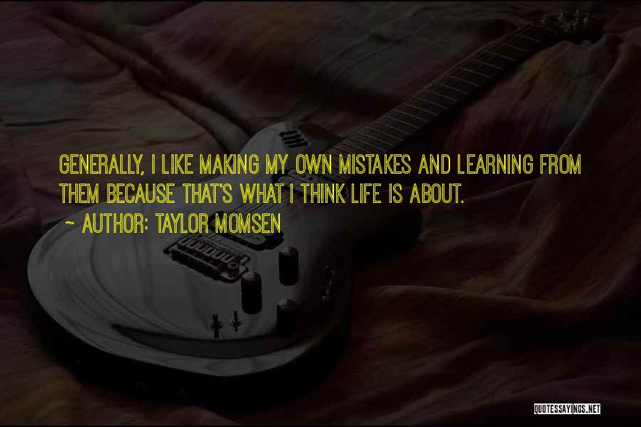 Learning And Mistakes Quotes By Taylor Momsen