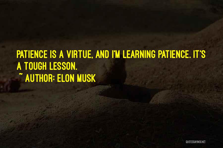 Learning And Patience Quotes By Elon Musk