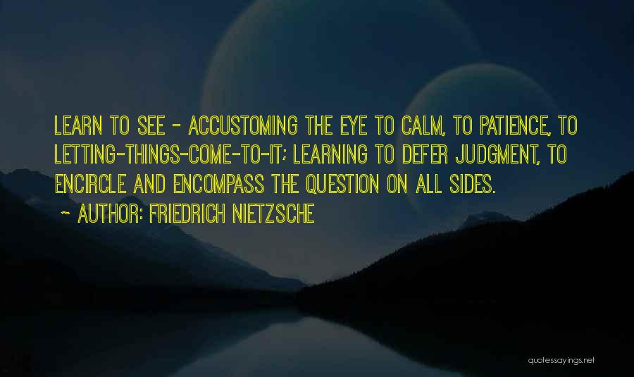 Learning And Patience Quotes By Friedrich Nietzsche