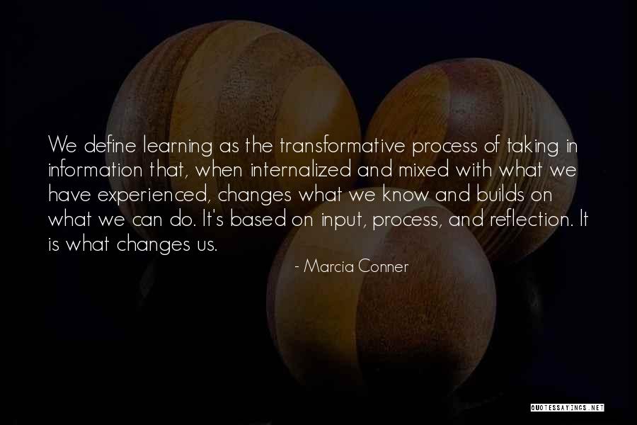 Learning And Reflection Quotes By Marcia Conner