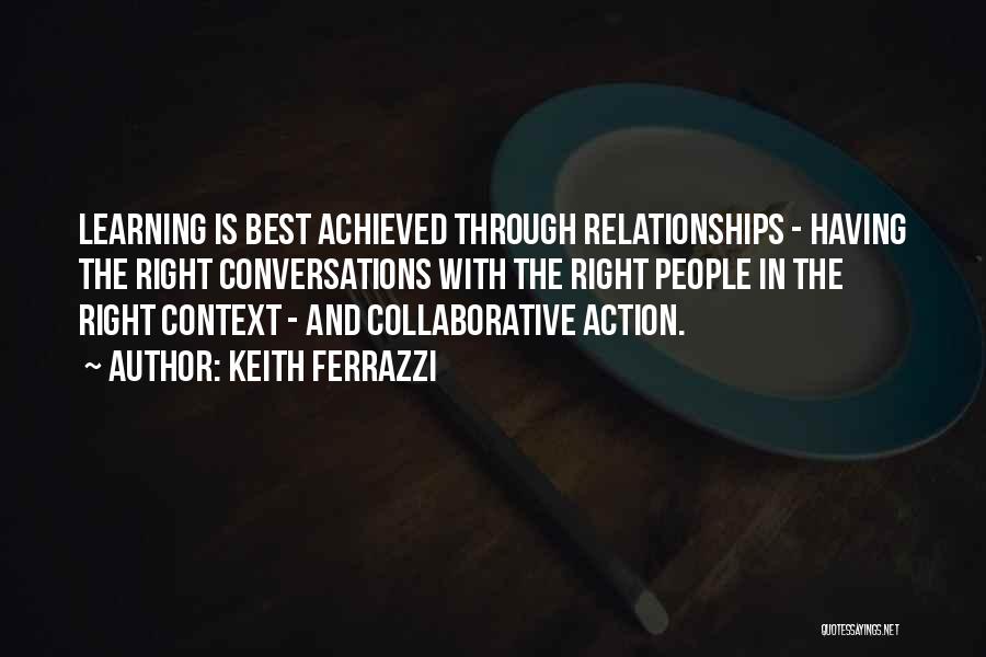Learning And Relationships Quotes By Keith Ferrazzi
