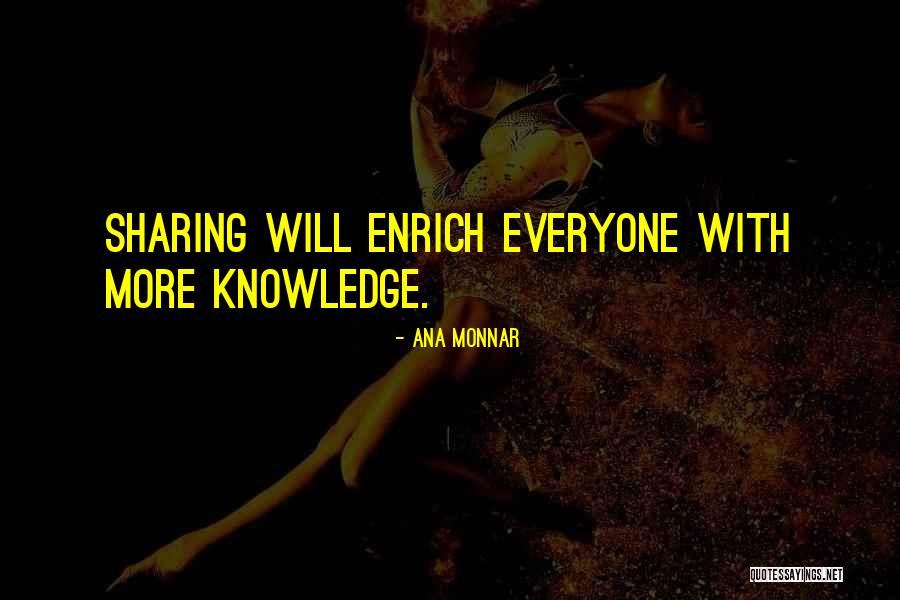 Learning And Sharing Knowledge Quotes By Ana Monnar