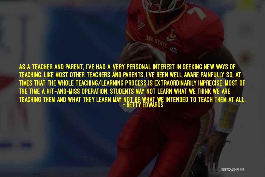 Learning And Teaching Quotes By Betty Edwards Learning And Teaching Quotes By Betty Edwards