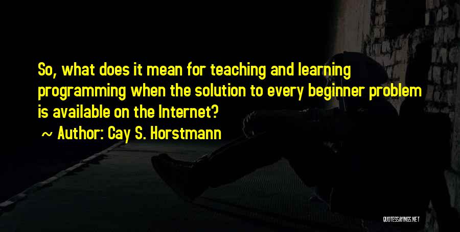 Learning And Teaching Quotes By Cay S. Horstmann