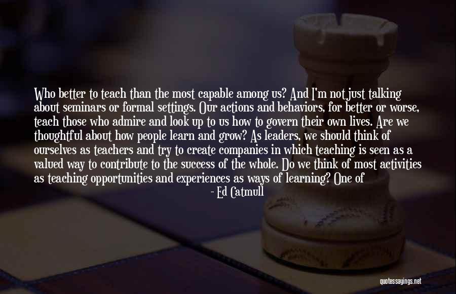 Learning And Teaching Quotes By Ed Catmull