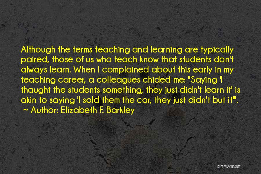 Learning And Teaching Quotes By Elizabeth F. Barkley
