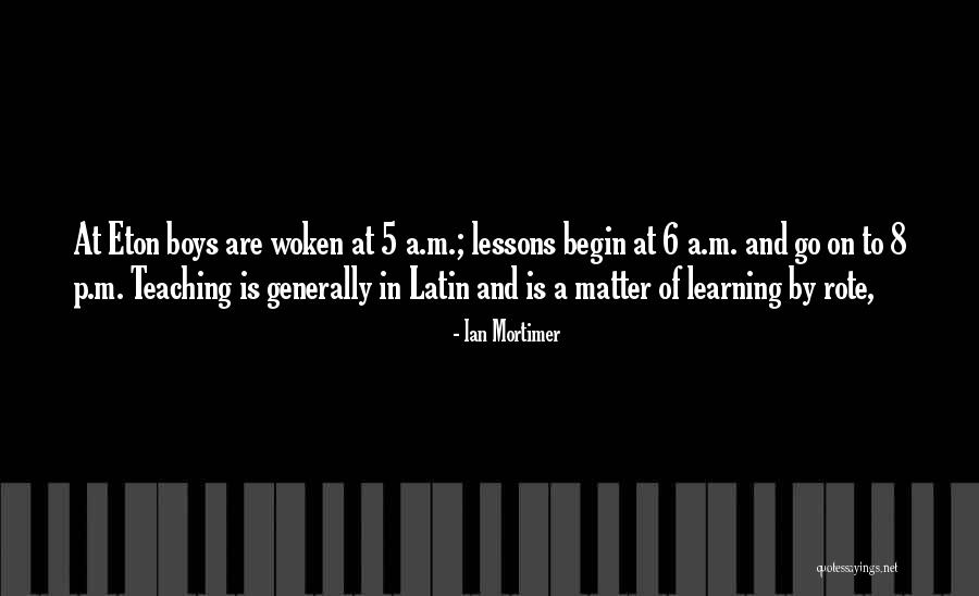 Learning And Teaching Quotes By Ian Mortimer Learning And Teaching Quotes By Ian Mortimer