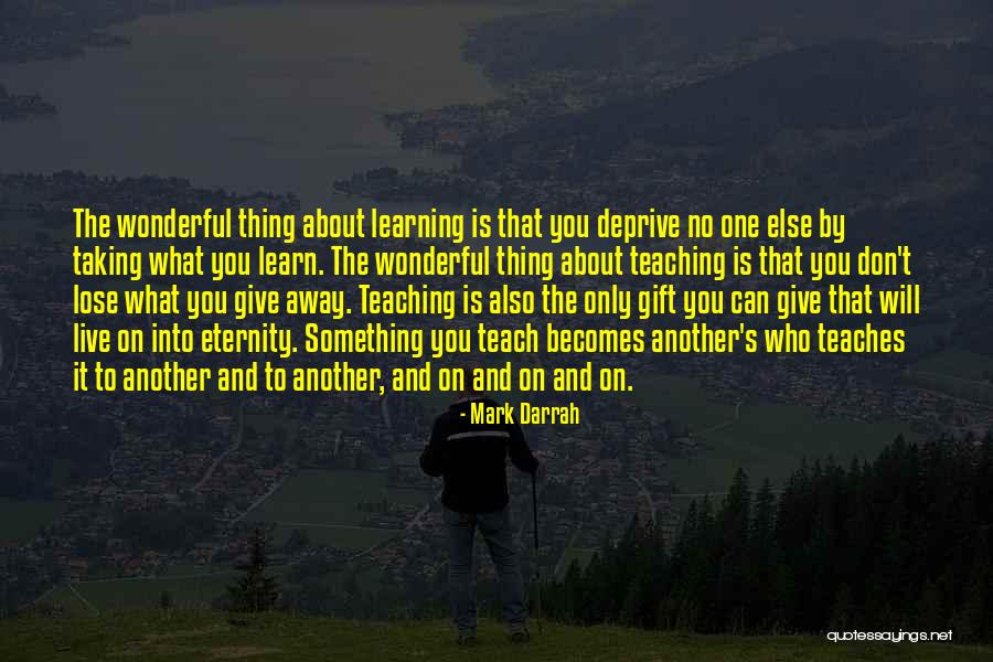 Learning And Teaching Quotes By Mark Darrah