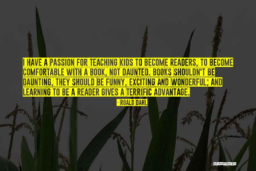 Learning And Teaching Quotes By Roald Dahl