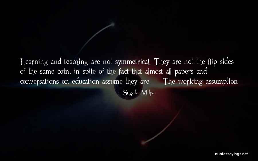 Learning And Teaching Quotes By Sugata Mitra Learning And Teaching Quotes By Sugata Mitra