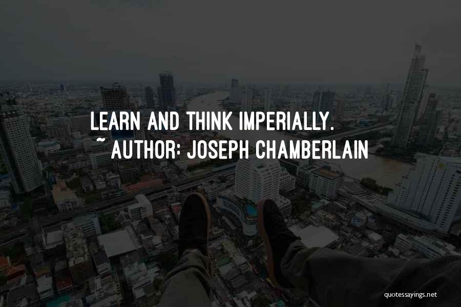 Learning And Thinking Quotes By Joseph Chamberlain