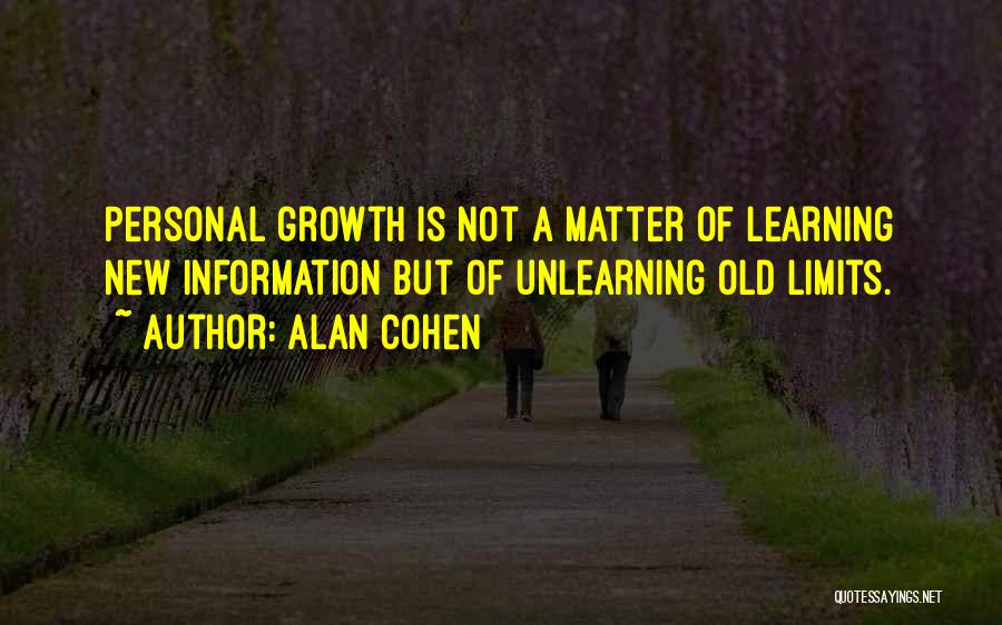 Learning And Unlearning Quotes By Alan Cohen