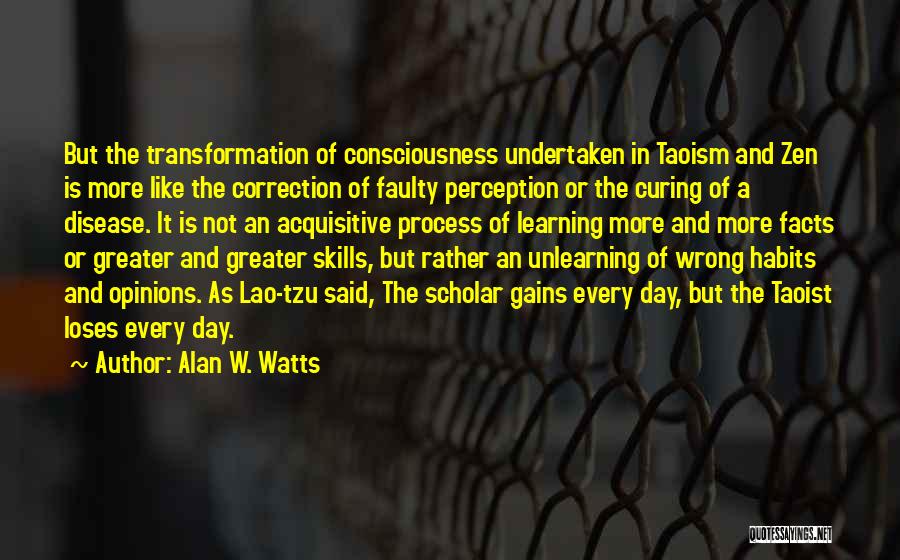 Learning And Unlearning Quotes By Alan W. Watts