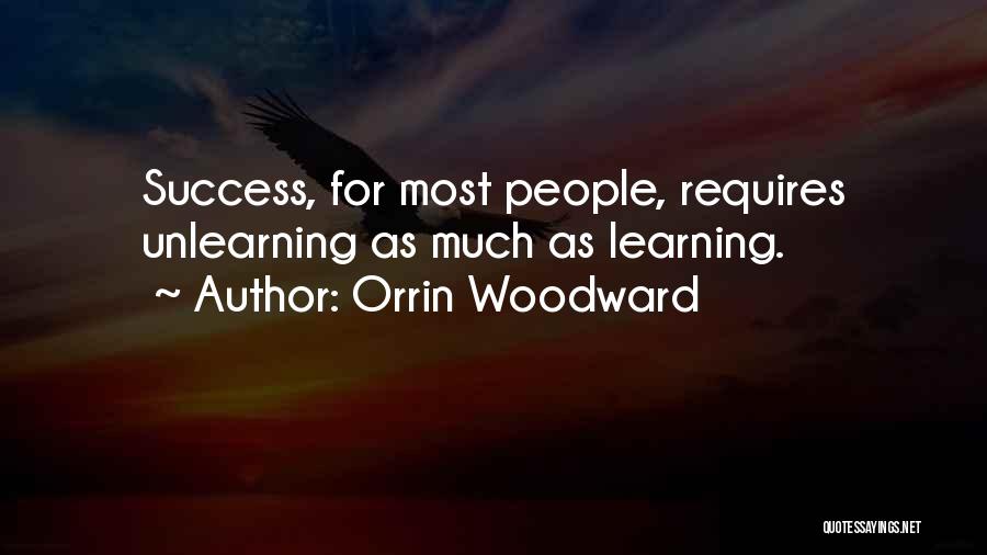 Learning And Unlearning Quotes By Orrin Woodward