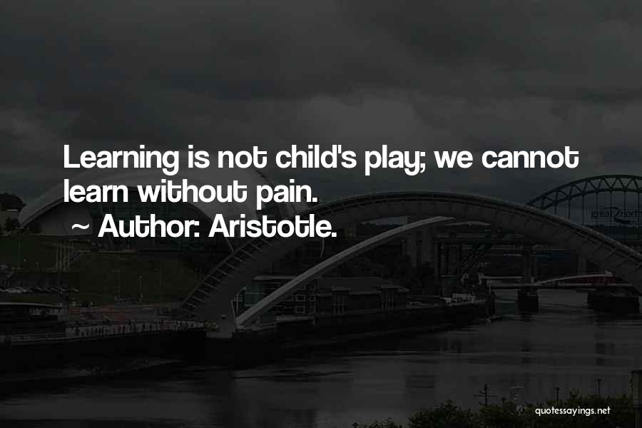 Learning Aristotle Quotes By Aristotle.