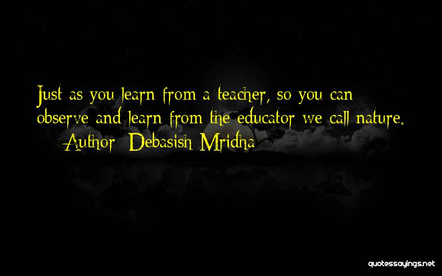 Learning As A Teacher Quotes By Debasish Mridha