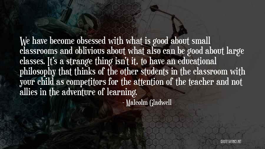 Learning As A Teacher Quotes By Malcolm Gladwell