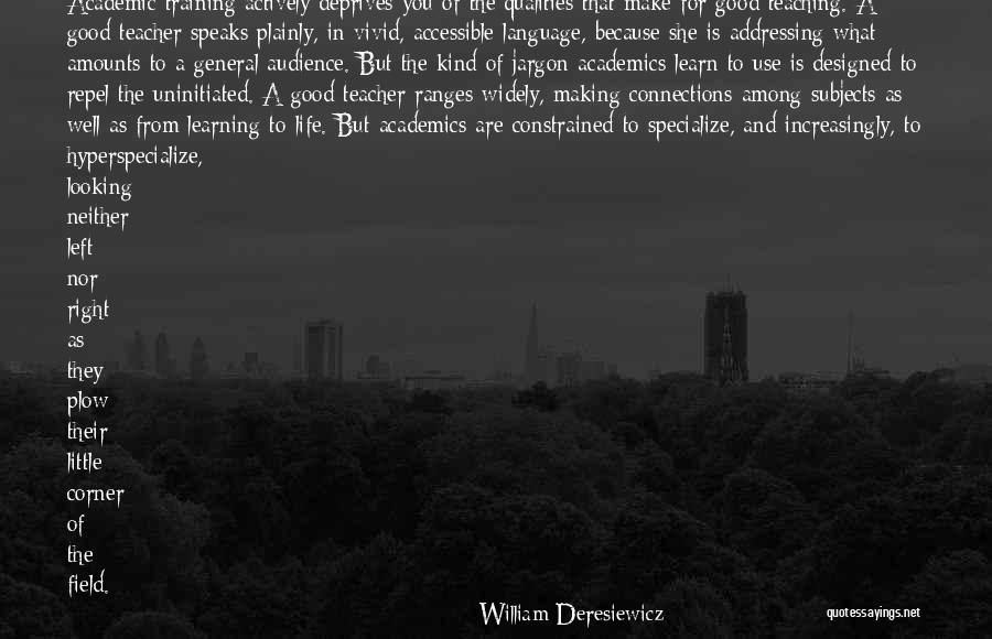 Learning As A Teacher Quotes By William Deresiewicz