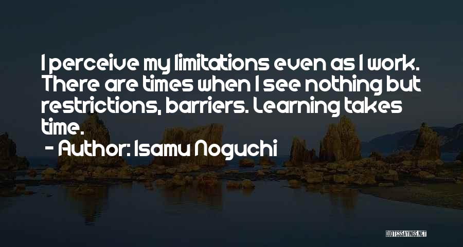 Learning Barriers Quotes By Isamu Noguchi