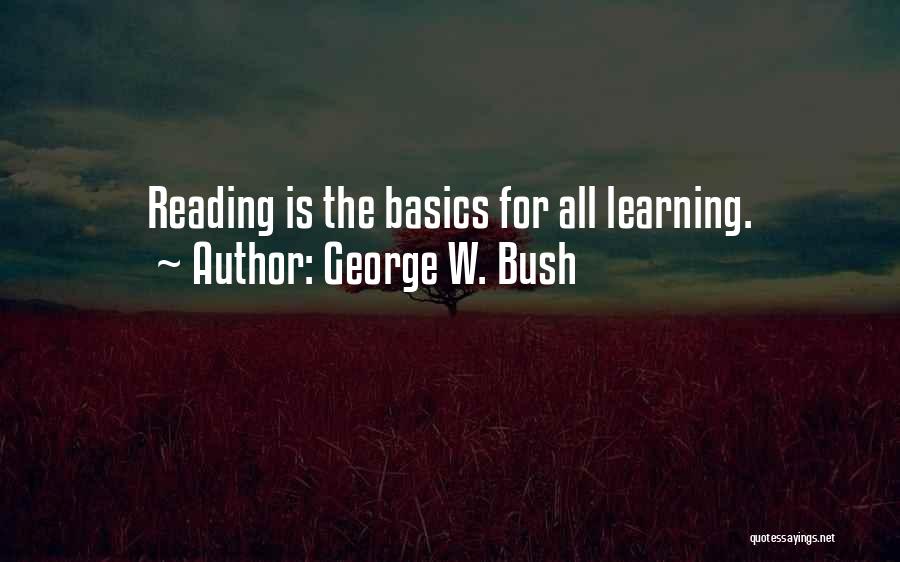 Learning Basics Quotes By George W. Bush