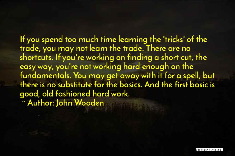Learning Basics Quotes By John Wooden