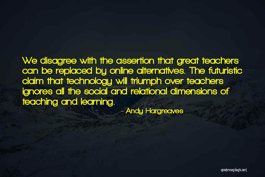 Learning By Teaching Quotes By Andy Hargreaves Learning By Teaching Quotes By Andy Hargreaves