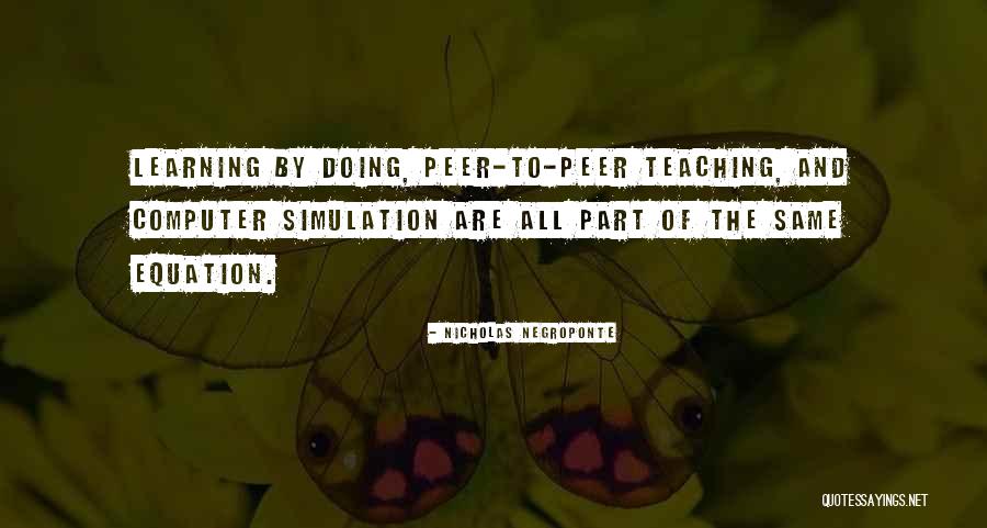 Learning By Teaching Quotes By Nicholas Negroponte Learning By Teaching Quotes By Nicholas Negroponte