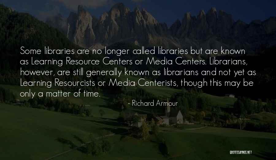 Learning Centers Quotes By Richard Armour