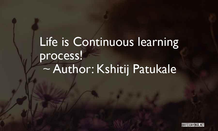 Learning Continuous Process Quotes By Kshitij Patukale