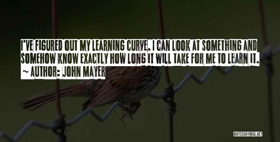 Learning Curve Quotes By John Mayer