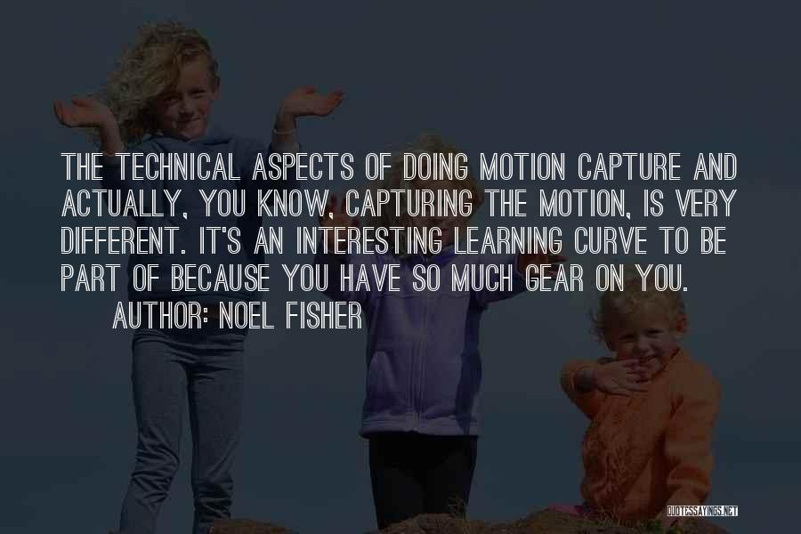 Learning Curve Quotes By Noel Fisher