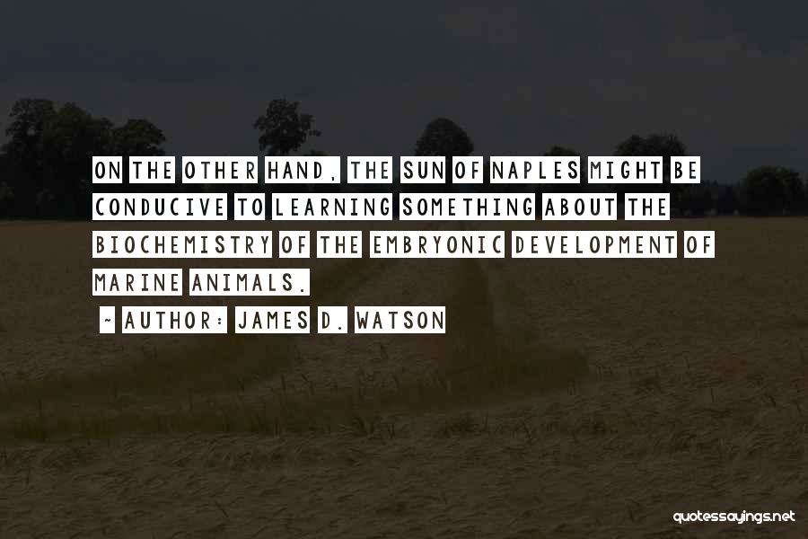 Learning Development Quotes By James D. Watson