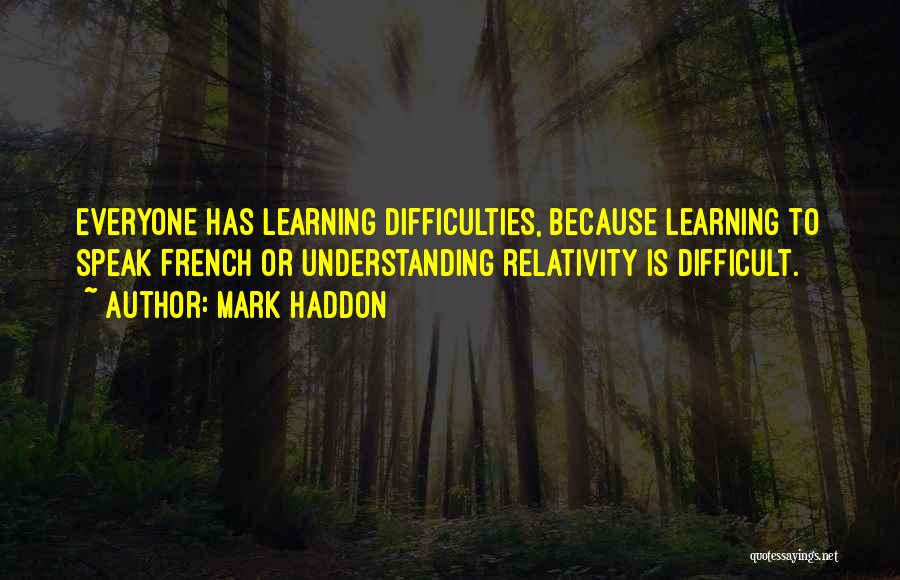 Learning Difficulties Quotes By Mark Haddon