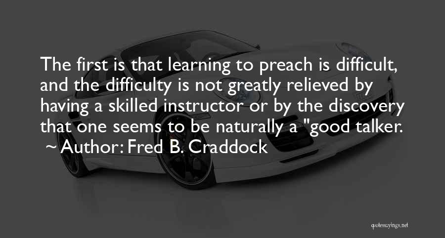 Learning Difficulty Quotes By Fred B. Craddock