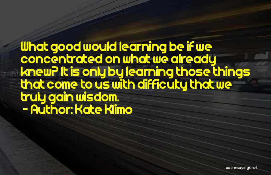 Learning Difficulty Quotes By Kate Klimo