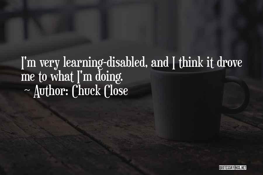 Learning Disabled Quotes By Chuck Close